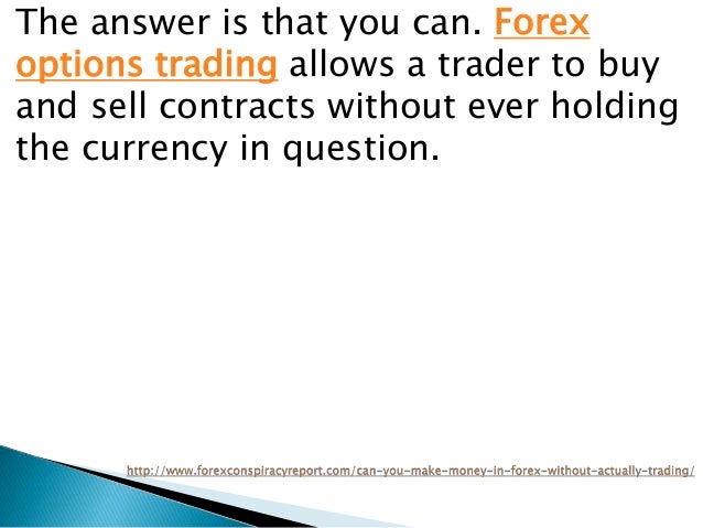 Can You Make Money In Forex Without Actually Trading - 